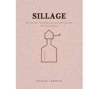 SILLAGE: The Niche Perfume Collector's Guide