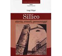 Sillico. Storia, eventi, personaggi. - [C&P Adver Effigi]