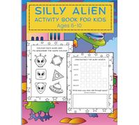 Silly Alien Activity Book for Kids Ages 6-10: Packed with Colouring Pages, Puzzles & Creative Activities