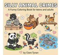 Silly Animal Crimes: A funny coloring book for teens and adults