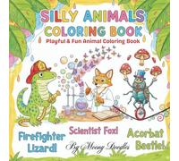 Silly Animals Coloring Book: Playful & Fun Animal Pages for Kids 4-8