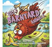 Silly Barnyard Animals - Coloring Book: 50 - Silly Designs to Help Enhance Relaxation