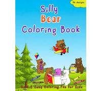 Silly Bear Coloring Book: Bold and Easy Coloring Fun for Kids