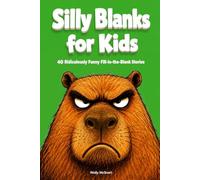Silly Blanks for Kids: 40 Ridiculously Funny Fill-in-the-Blank Ad Libs Stories for Kids Ages 8-12. Silly Word Game Activity Book