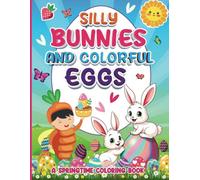 Silly Bunnies and Colorful Eggs. A Springtime Coloring Book