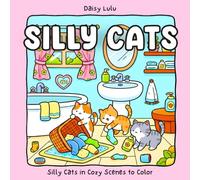 Silly Cats - A Cute & Cozy Coloring Book for Kids & Adults: Bold & Easy Coloring Pages with Silly Cats, Playful Scenes, Cozy Moments, Naughty Kitties ... Chaos for Relaxation and Stress Relief