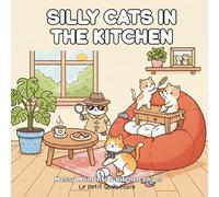 Silly Cats in the Kitchen: Messy Moments & Kitchen Chaos: The Funny Cat Coloring Book Featuring Feline Mayhem and Kitchen Chaos