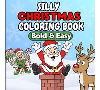 Silly Christmas Coloring Book: Cozy and Funny Bold and Easy Designs for Relaxation