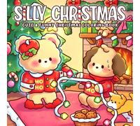 Silly Christmas Coloring Book: Joyful Winter Coloring Pages Featuring Sweet Characters, Cozy Holiday Scenes, Gentle Humor, and Festive Seasonal Fun for All Ages