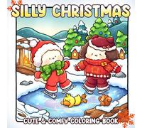 Silly Christmas Coloring Book: Playful Holiday Moments Coloring Pages Featuring Adorable Characters and Cozy Scenes for Teens & Adults to Relax