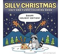 Silly Christmas: Cozy and Funny Coloring Book for Adults and Teens, Silly Christmas Animals Coloring Book with Fun Quotes (Funny Christmas Coloring Book)