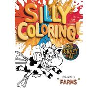 Silly Coloring - Volume 13 - Farms: A Giggle-Inducing Funny, Zany, and Crazy Coloring Book for Kids Aged 3-8
