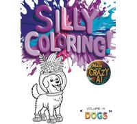 Silly Coloring - Volume 14 - Dogs: A Giggle-Inducing Funny, Zany, and Crazy Coloring Book for Kids Aged 3-8