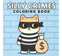 Silly Crimes: A Cute and Easy Coloring Book for Adults and Teens Featuring Adorable Mischief and Cozy Criminals