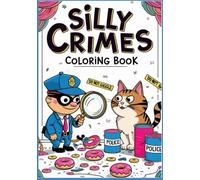 Silly Crimes Coloring Book: A Cozy and Funny Detective-Themed Coloring Adventure for Adults and Teens | Hilarious Crime Scenes, Quirky Characters, and Relaxing Line Art for Stress Relief and Fun