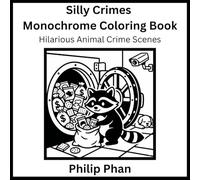 Silly Crimes Monochrome Coloring Book: Hilarious Animal Crime Scenes