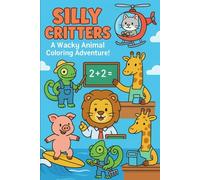 Silly Critters Coloring Book: A Story about animals doing odd tasks.