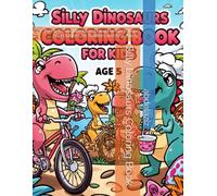 Silly Dinosaurs Coloring Book: Funny & Cute Dinosaurs Doing Human Things | Big Outlines for Toddlers and Kids Age 5