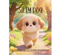Silly Dog!: A Cute Kawaii Coloring Adventure!