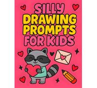 Silly Drawing Prompts for Kids: Valentine’s Day Love and Sweet Creative Drawing Ideas for Ages 6-12