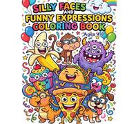 Silly Faces and Funny Expressions Coloring Book for Kids: 50 Hilarious Smiley Faces, Goofy Characters, and Funny Emotions to Color | Easy and Fun Coloring Book for Boys and Girls Ages 4-8