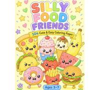 Silly Food Friends: 104 Cute & Easy Coloring Pages for Kids