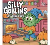 Silly Goblins: Cute and Cozy Goblin Coloring Book for Adults and Teens with Bold and Easy Scenes for Relaxation