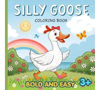 SILLY GOOSE BOLD AND EASY COLORING BOOK: CUTE AND RELAXING PAGES FOR KIDS AND ADULTS