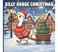 Silly Goose Christmas Coloring Book: 50 Cute & Simple Designs for Adults and Kids, Coloring Book for Relaxation 100 Pages