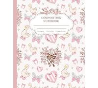Silly Goose Coquette Composition Notebook: Cute Girly Aesthetic Notebook with Pastel Geese, Hearts, and Bows | 110 College-Ruled Pages, 7.5 x 9.25 ... for Journaling, School, or Everyday Writing