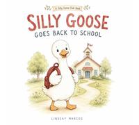 Silly Goose Goes Back to School