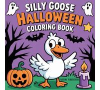 Silly Goose Halloween Coloring Book: Coloring Book for Kids, Bold and Easy, Simple and Big Designs for Relaxation & Fun!