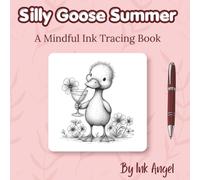 Silly Goose Summer - Ink Tracing: 30 Cute Summer Designs for Relaxation, Mindfulness & Creative Fun