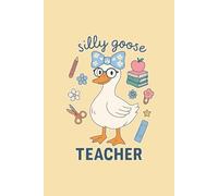 Silly Goose Teacher notebook: Funny Goose Notebook for School & Classroom - Cute Animal Journal for Teachers, Students, and Office Writing (6x9”, 120 Lined Pages)