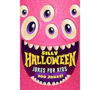Silly Halloween Joke Book for Kids: A Fang-tastic Collection of Funny Halloween Riddles, Knock-Knocks, and Jokes for Kids Who Love to Laugh