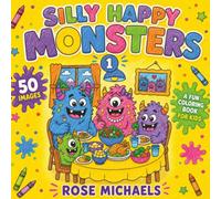 Silly Happy Monsters 1: A Fun Coloring Book for Kids Featuring 50 Silly, Smiling Monsters to Color