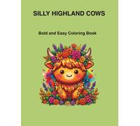 Silly Highland Cows: Bold and Easy Coloring Book,40 Cute, Fluffy & Relaxed Highland Cows", "Bold & Easy designs perfect for markers", "Single-sided pages to prevent bleed-through