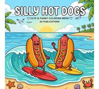 Silly Hot Dogs: Cute & Funny Coloring Book
