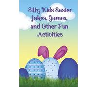 Silly Kids Easter Jokes, Games, and Other Fun Activities: Activities to Keep Your 6-8 Year Olds Entertained