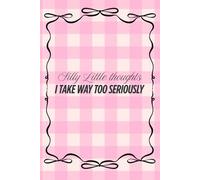Silly Little Thoughts I Take Way Too Seriously | A Diary of a Hot Girl | Crash out Proof | Lined Journal