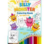 Silly Monster Coloring Book for Kids Ages 4-8: 30 Big, Bold, and Friendly Silly Creatures to Color and Laugh At!