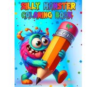 Silly Monster Coloring Book: Laugh & Color With These Hilarious Buddies!