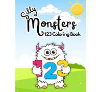 Silly Monsters: 123 Coloring Book