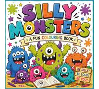 Silly Monsters: A Fun Colouring Book for Kids Ages 3-7