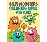 Silly Monsters Coloring Book for Kids Ages 4-8: Cute and Funny Monster Coloring Pages with Simple Bold Outlines for Young Artists