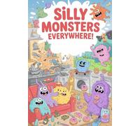 Silly Monsters Everywhere!: A Funny Coloring Book with Wacky Monsters in Hilarious Everyday Situations for Kids & Adults