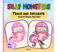 SILLY MONSTERS TRACE AND DECORATE ACTIVITY BOOK FOR KIDS AGES 4-6: 40 Fun Watercolor Cute Monsters Art Pages to Trace and Decorate - A Creative Activity Book for Preschool and Kindergarten Kids
