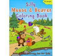 Silly Moose and Beaver Coloring Book: Bold and Easy Coloring Fun for Kids
