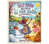Silly Nana Has Fun in All Four Seasons: Silly Nana Books 1-4