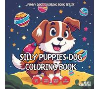 Silly Puppies Dog Coloring Book - for Kids, Teens, Adults and Seniors with Easy and Simple Designs for Relaxation and Stress